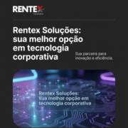 Rentex Soluções: sua melhor opção em tecnologia corporativa