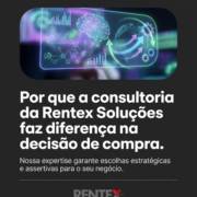 Por que a consultoria da Rentex Soluções faz diferença na decisão de compra