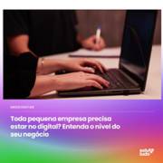 Toda pequena empresa precisa estar no digital