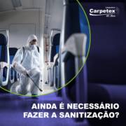 AINDA É NECESSÁRIO FAZER A SANITIZAÇÃO?