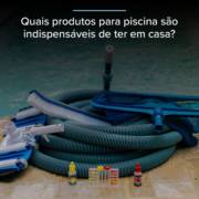 Produtos de piscina que você precisa ter em casa