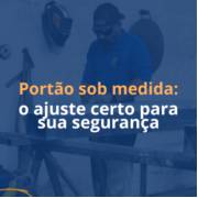 POR QUE ESCOLHER UM PORTÃO SOB MEDIDA É MAIS VANTAJOSO QUE MODELOS PRONTOS