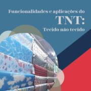 TNT: A revolução do Tecido não Tecido