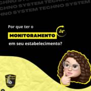 Porque ter monitoramento 24h em seu estabelecimento
