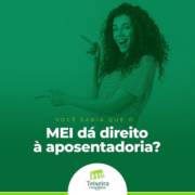 VOCÊ SABIA QUE O MEI DA DIREITO Á APOSENTADORIA?