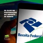 DE OLHO NA POSTERGAÇÃO DO IMPOSTO DE RENDA!