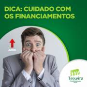 DICA: CUIDADO COM OS FINANCIAMENTOS (JUROS ALTOS)