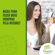 DICAS PARA FAZER BOAS COMPRAS PELA INTERNET: