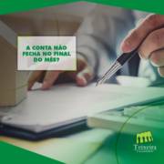 A CONTA NÃO FECHA NO FINAL DO MÊS?