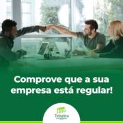 COMPROVE QUE A SUA EMPRESA ESTÁ REGULAR!