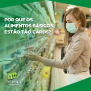 POR QUE OS ALIMENTOS BÁSICOS ESTÃO TÃO CAROS?