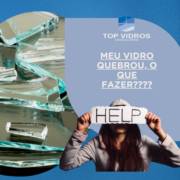 Meu vidro quebrou, o que fazer?
