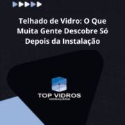 Telhado de Vidro em Itapetininga: O Que Muita Gente Descobre Só Depois da Instalação