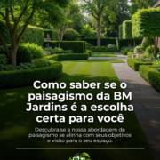Como saber se o paisagismo da BM Jardins é a escolha certa para você