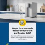 - O que fazer antes de decidir comprar um purificador Soft?