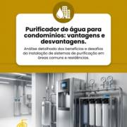 - Purificador de água para condomínios: vantagens e desvantagens