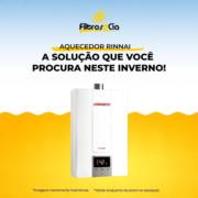 Aquecedor RiNNAI, a solução que você procura neste inverno!