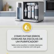 Como evitar erros comuns na escolha de um purificador?