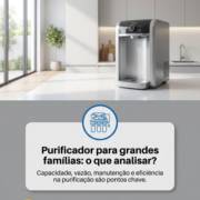 - Purificador para grandes famílias: o que analisar?