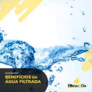 BENEFÍCIOS DA ÁGUA FILTRADA