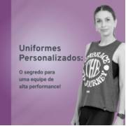 Como os uniformes personalizados podem melhorar o desempenho da sua equipe?