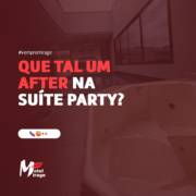 Que tal um after na suíte party