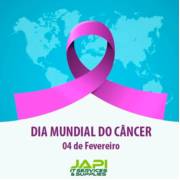 DIA MUNDIAL DO CÂNCER - 04 DE FEVEREIRO