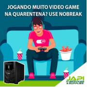JOGANDO MUITO VIDEO GAME NA QUARENTENA? USE NOBREAK