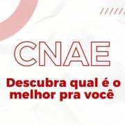 CNAE Descubra qual é o melhor pra você