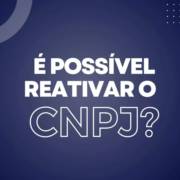 É possível reativar o CNPJ