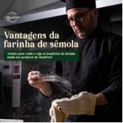 VANTAGENS DA FARINHA DE SÊMOLA