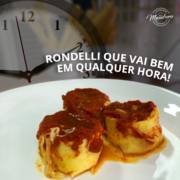 Rondelli vai bem a qualquer hora!