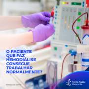 O PACIENTE QUE FAZ HEMODIÁLISE CONSEGUE TRABALHAR NORMALMENTE?