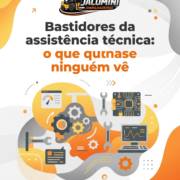 Bastidores da assistência técnica: o que quase ninguém vê