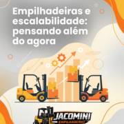 Empilhadeiras e escalabilidade: pensando além do agora