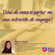 10 dicas de como se portar em uma entrevista de emprego, por Rafaela Muller.