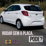 Pode circular com seu veículo sem placa?