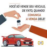 Você só vende seu veículo de fato, quando comunica a venda dele!