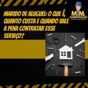 Marido de Aluguel: O Que é, Quanto Custa e Quando Vale a Pena Contratar Esse Serviço?