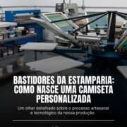 Bastidores Da Estamparia: Como Nasce Uma Camiseta Personalizada