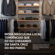 Moda Masculina Local: Tendências Que Estão Chegando Em Santa Cruz Do Rio Pardo