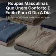Roupas Masculinas Que Unem Conforto E Estilo Para O Dia A Dia