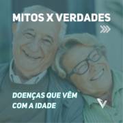 Mitos e verdades sobre doenças que vêm com a idade