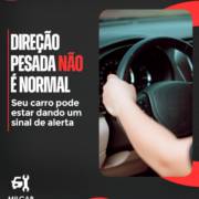 Direção pesada não é normal!