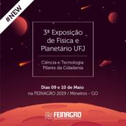 Especial FEINAGRO 2019 Redescobrindo a Astronomia - Uma nova janela para o céu do cerrado.