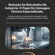 Redução De Retrabalho Na Indústria: O Papel Da Usinagem Técnica Especializada