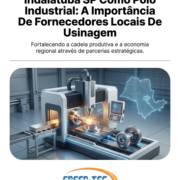 Indaiatuba SP Como Polo Industrial: A Importância De Fornecedores Locais De Usinagem