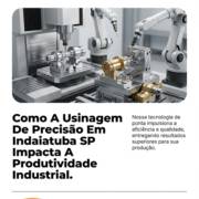 Como A Usinagem De Precisão Em Indaiatuba SP Impacta A Produtividade Industrial
