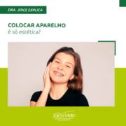 Colocar aparelho é só estética?