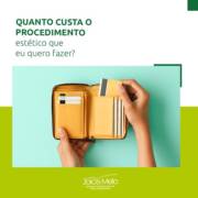 Quanto custa o procedimento estético que eu quero fazer?
